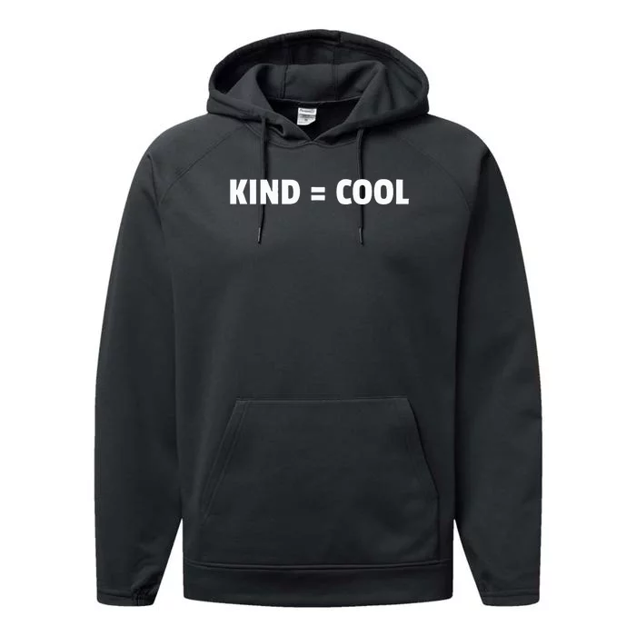 Kind = Cool Show Kindness Teach Kindness Performance Fleece Hoodie