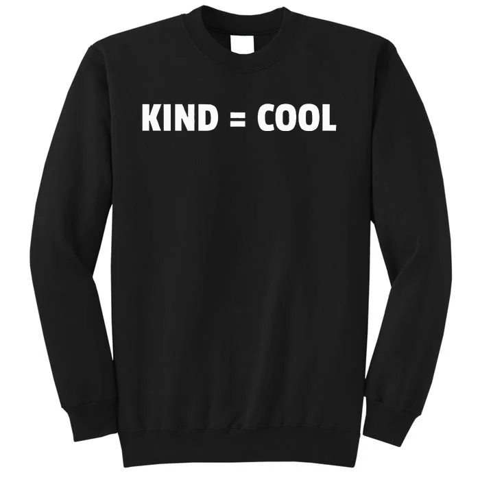 Kind = Cool Show Kindness Teach Kindness Sweatshirt