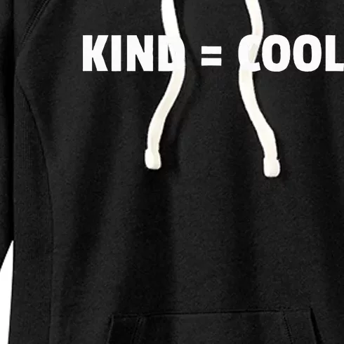 Kind = Cool Show Kindness Teach Kindness Women's Fleece Hoodie