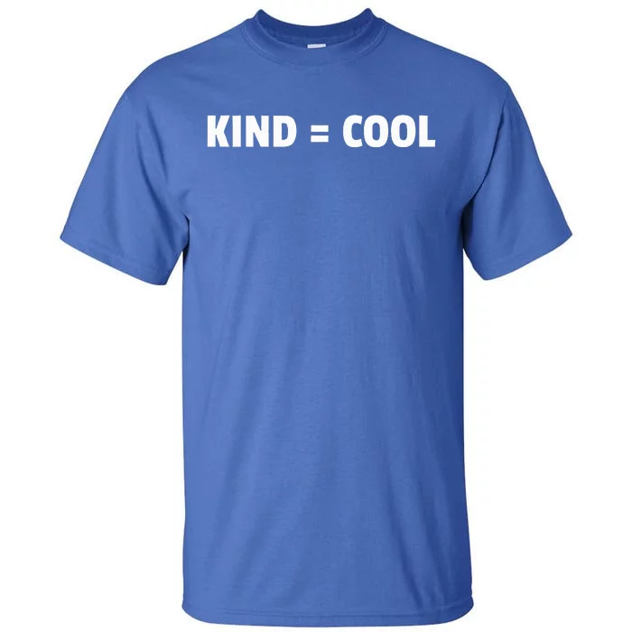 Kind = Cool Show Kindness Teach Kindness Tall T-Shirt