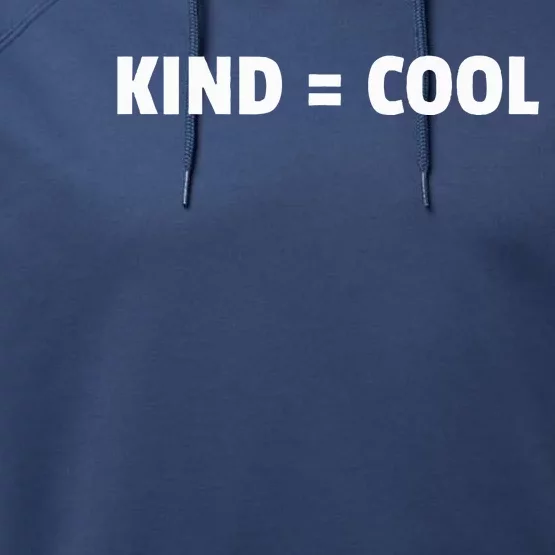 Kind = Cool Show Kindness Teach Kindness Performance Fleece Hoodie