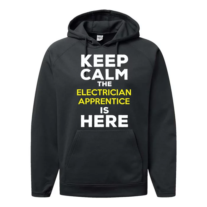 Keep Calm The Electrician Apprentice Is Here Performance Fleece Hoodie