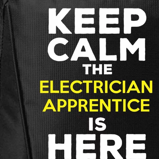 Keep Calm The Electrician Apprentice Is Here City Backpack