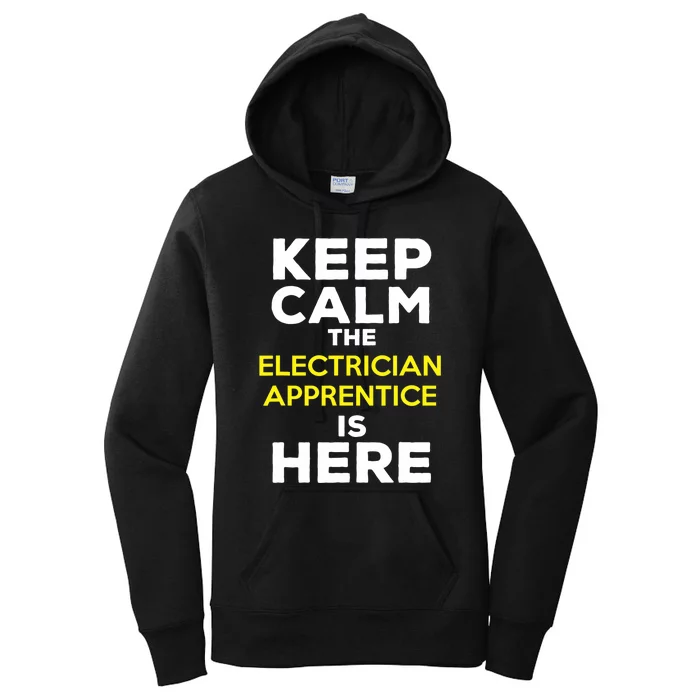 Keep Calm The Electrician Apprentice Is Here Women's Pullover Hoodie