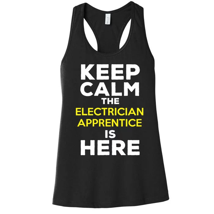 Keep Calm The Electrician Apprentice Is Here Women's Racerback Tank