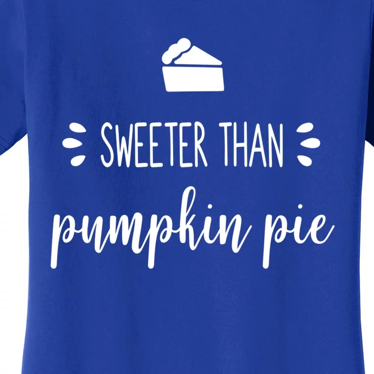 Kitchen Chef Thanksgiving Sweeter Than Pumpkin Pie Gift Women's T-Shirt