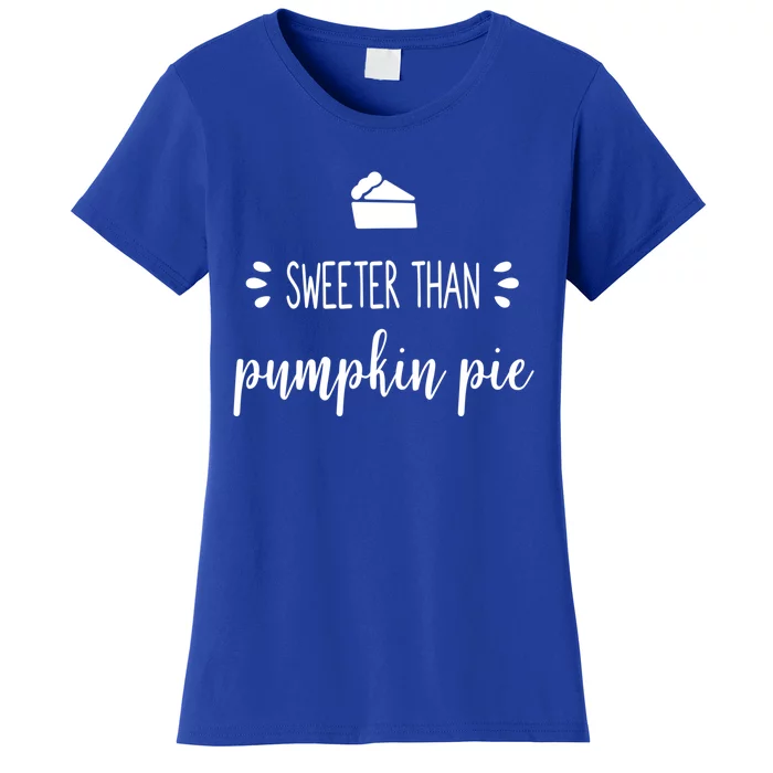 Kitchen Chef Thanksgiving Sweeter Than Pumpkin Pie Gift Women's T-Shirt