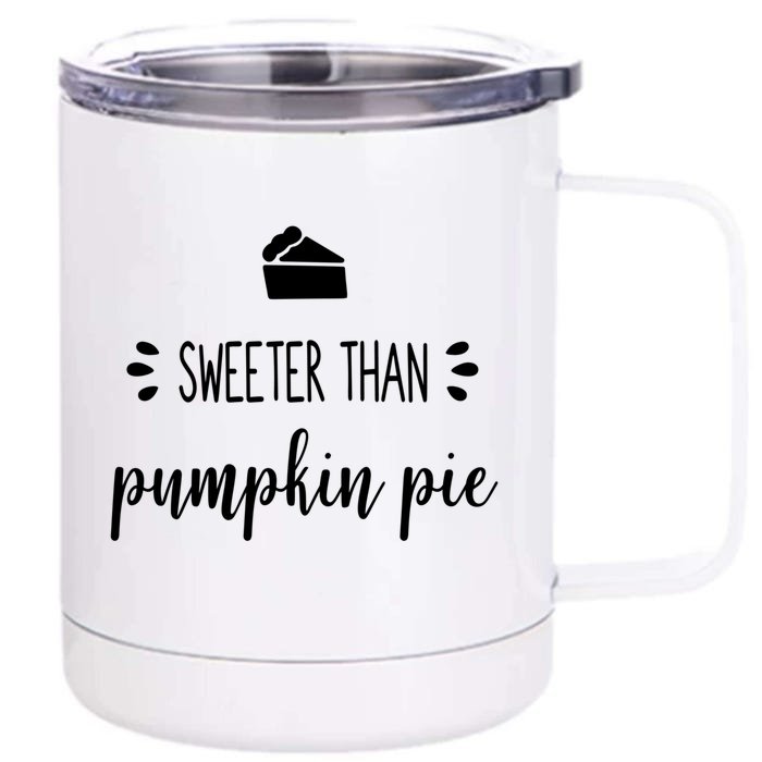 Kitchen Chef Thanksgiving Sweeter Than Pumpkin Pie Gift Front & Back 12oz Stainless Steel Tumbler Cup