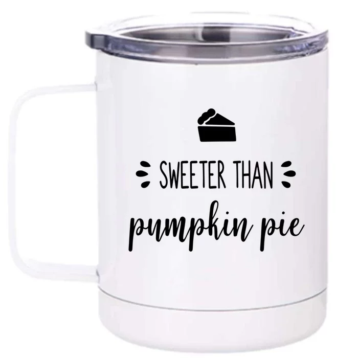 Kitchen Chef Thanksgiving Sweeter Than Pumpkin Pie Gift Front & Back 12oz Stainless Steel Tumbler Cup