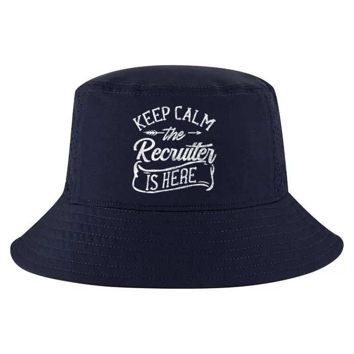 Keep Calm The Recruiter Is Here Hr Recruitt Recruiters Gift Cool Comfort Performance Bucket Hat