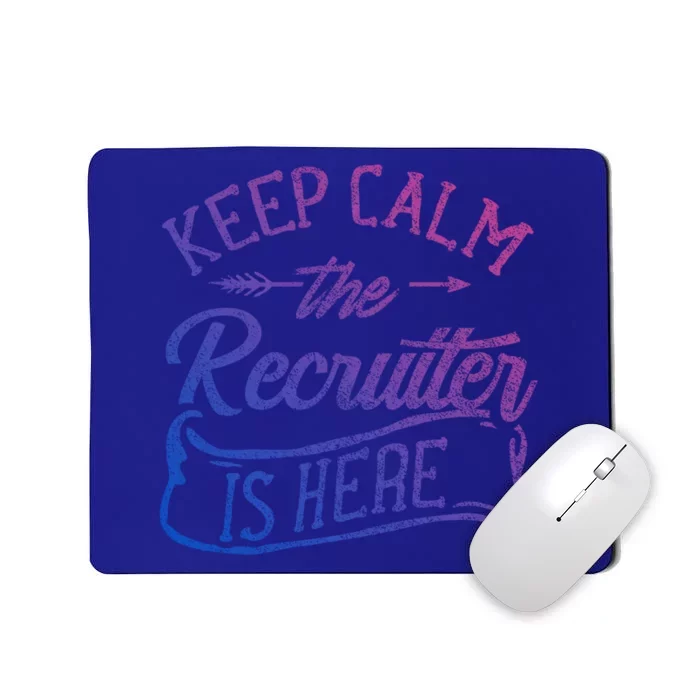 Keep Calm The Recruiter Is Here Hr Recruitt Recruiters Gift Mousepad