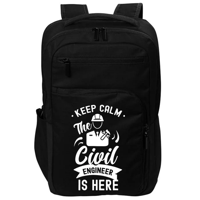 Keep Calm The Civil Engineer Is Here Engineering Job Student Impact Tech Backpack