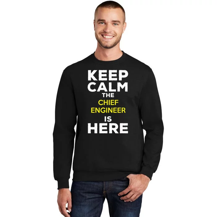 Keep Calm The Chief Engineer Is Here Sweatshirt