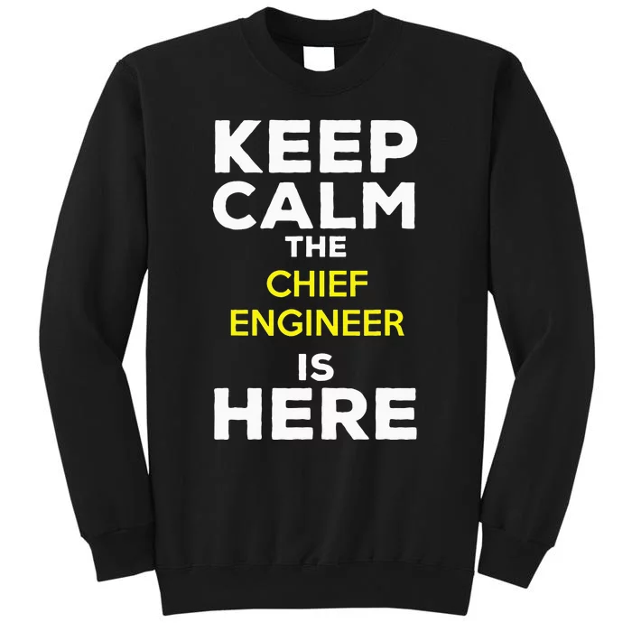 Keep Calm The Chief Engineer Is Here Sweatshirt