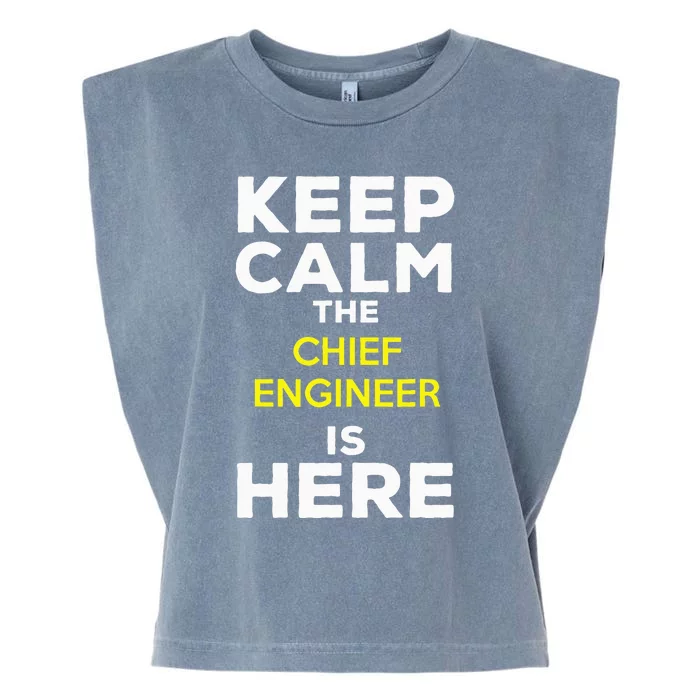 Keep Calm The Chief Engineer Is Here Garment-Dyed Women's Muscle Tee