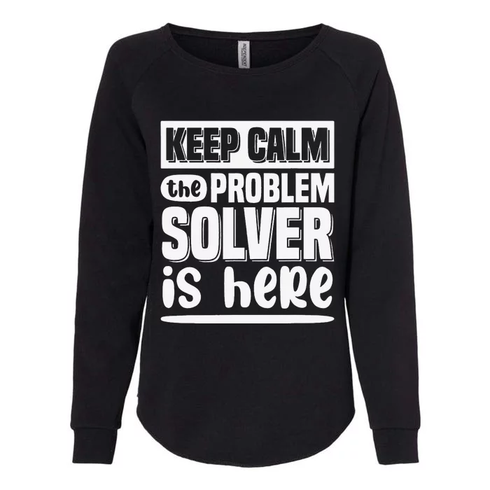 Keep Calm The Problem Solver Is Here Math Teacher Outfit Womens California Wash Sweatshirt