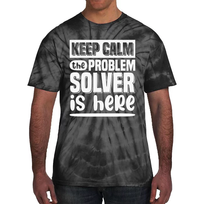 Keep Calm The Problem Solver Is Here Math Teacher Outfit Tie-Dye T-Shirt