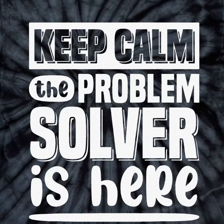 Keep Calm The Problem Solver Is Here Math Teacher Outfit Tie-Dye T-Shirt