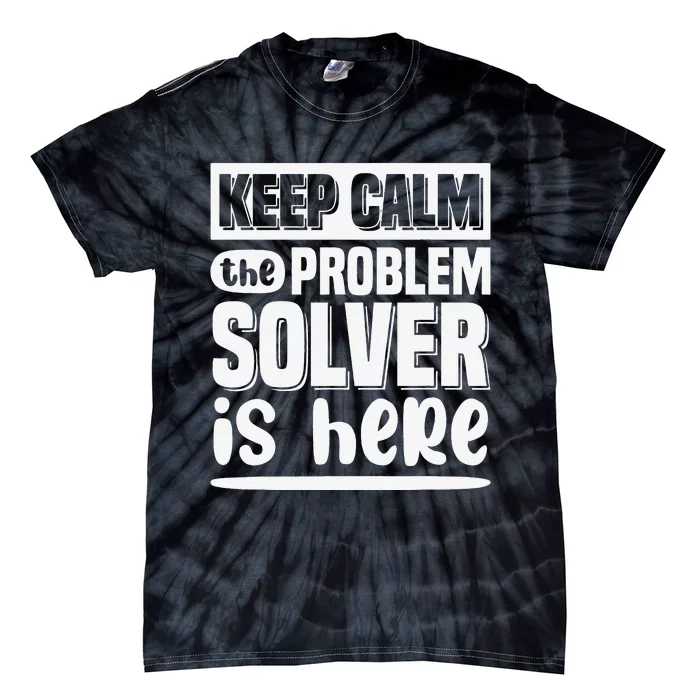 Keep Calm The Problem Solver Is Here Math Teacher Outfit Tie-Dye T-Shirt