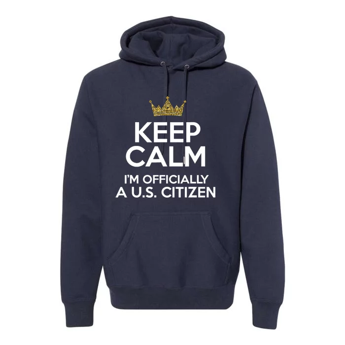 Keep Calm U.S. Citizen American Citizenship Naturalization Premium Hoodie