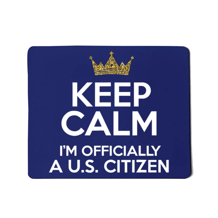 Keep Calm U.S. Citizen American Citizenship Naturalization Mousepad