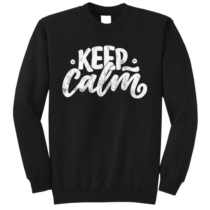 Keep Calm Vintage Quote Tall Sweatshirt