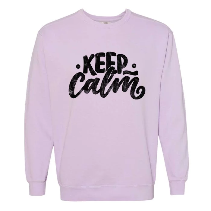 Keep Calm Vintage Quote Garment-Dyed Sweatshirt