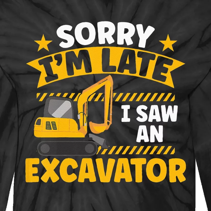 Kids Construction Vehicle Sorry Im Late I Saw An Excavator Tie-Dye Long Sleeve Shirt