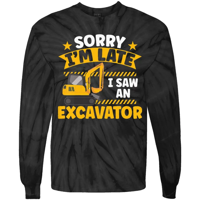 Kids Construction Vehicle Sorry Im Late I Saw An Excavator Tie-Dye Long Sleeve Shirt