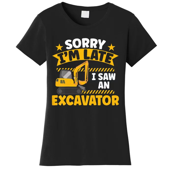 Kids Construction Vehicle Sorry Im Late I Saw An Excavator Women's T-Shirt