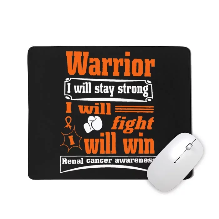 Kidney Cancer Warrior I Will Stay Strong I Will Fight I Will Mousepad