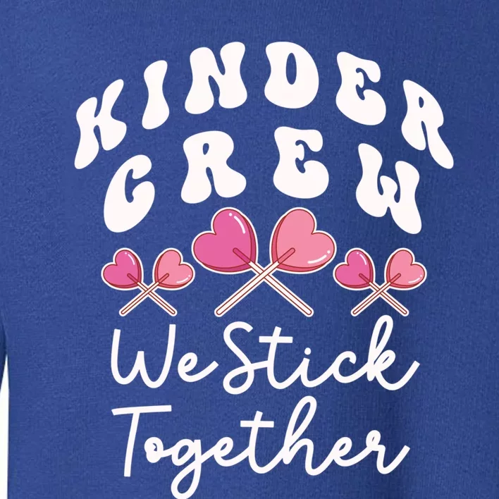 Kinder Crew We Stick Together Kindergarten Has Heart Teacher Gift Toddler Sweatshirt