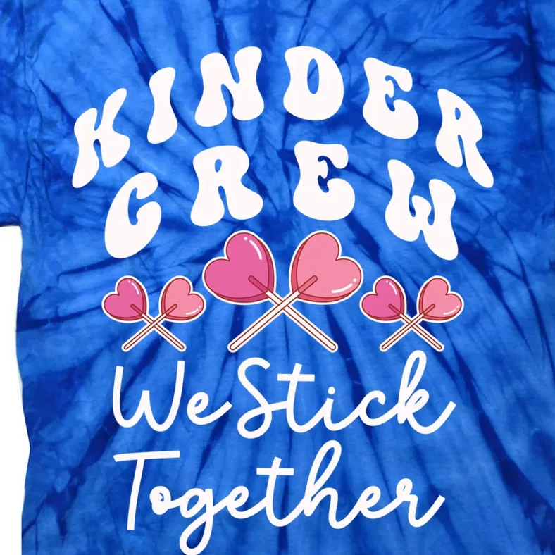 Kinder Crew We Stick Together Kindergarten Has Heart Teacher Gift Tie-Dye T-Shirt