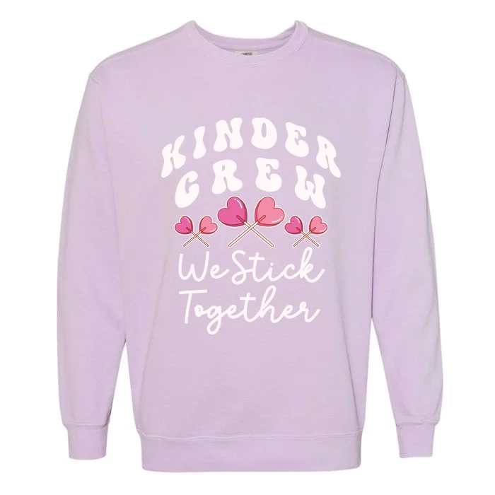 Kinder Crew We Stick Together Kindergarten Has Heart Teacher Gift Garment-Dyed Sweatshirt