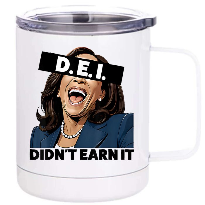 Kamala Dei DidnT Earn It Anti Kamala Harris Vote Trump 2024 Front & Back 12oz Stainless Steel Tumbler Cup