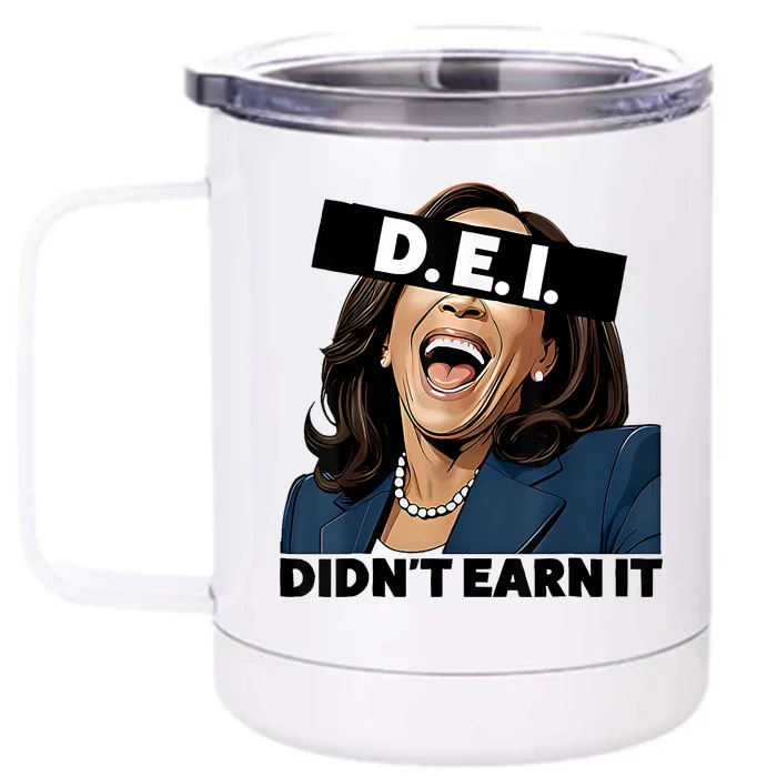 Kamala Dei DidnT Earn It Anti Kamala Harris Vote Trump 2024 Front & Back 12oz Stainless Steel Tumbler Cup