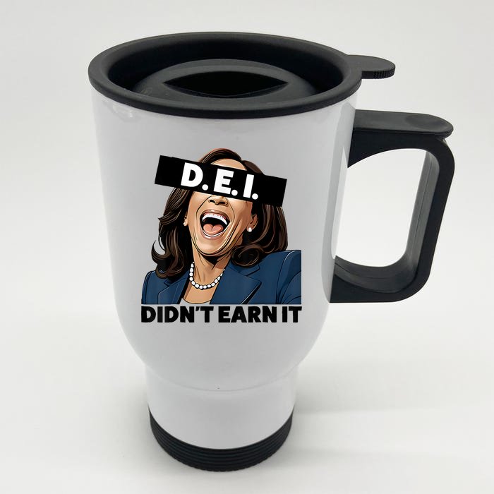 Kamala Dei DidnT Earn It Anti Kamala Harris Vote Trump 2024 Front & Back Stainless Steel Travel Mug