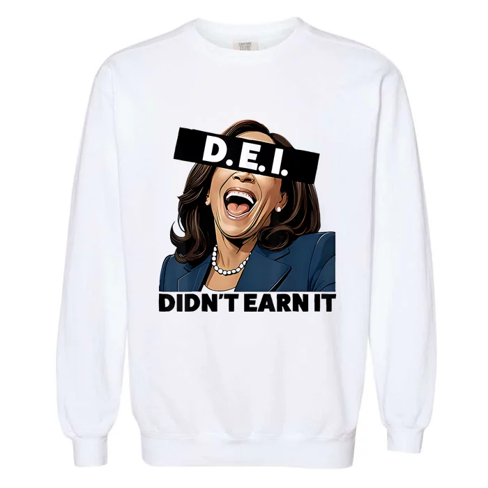 Kamala Dei DidnT Earn It Anti Kamala Harris Vote Trump 2024 Garment-Dyed Sweatshirt