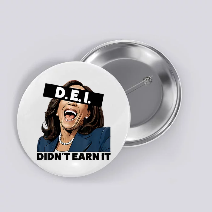 Kamala Dei DidnT Earn It Anti Kamala Harris Vote Trump 2024 Button