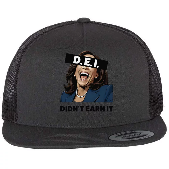 Kamala Dei DidnT Earn It Anti Kamala Harris Vote Trump 2024 Flat Bill Trucker Hat