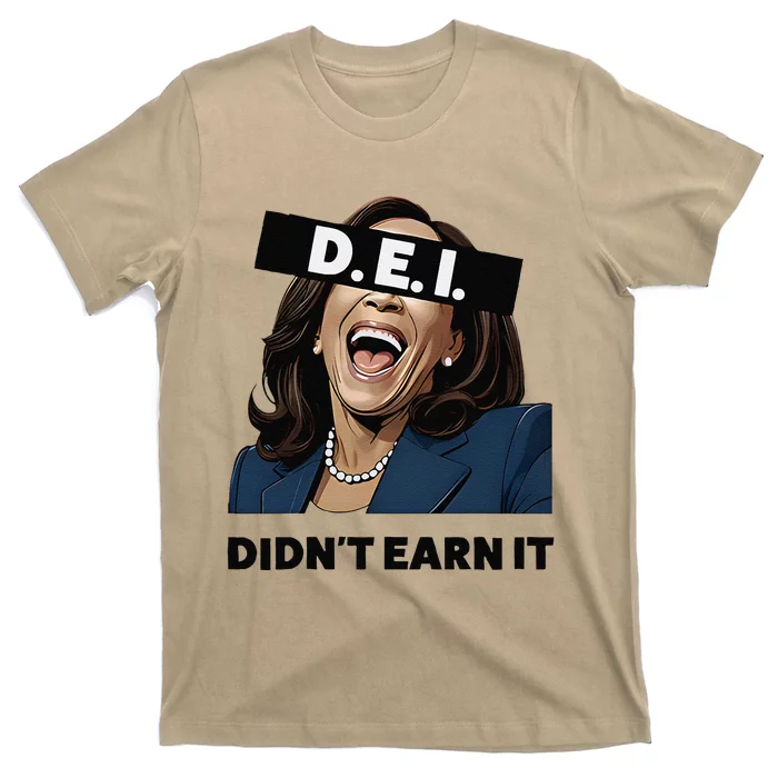 Kamala Dei DidnT Earn It Anti Kamala Harris Vote Trump 2024 T-Shirt