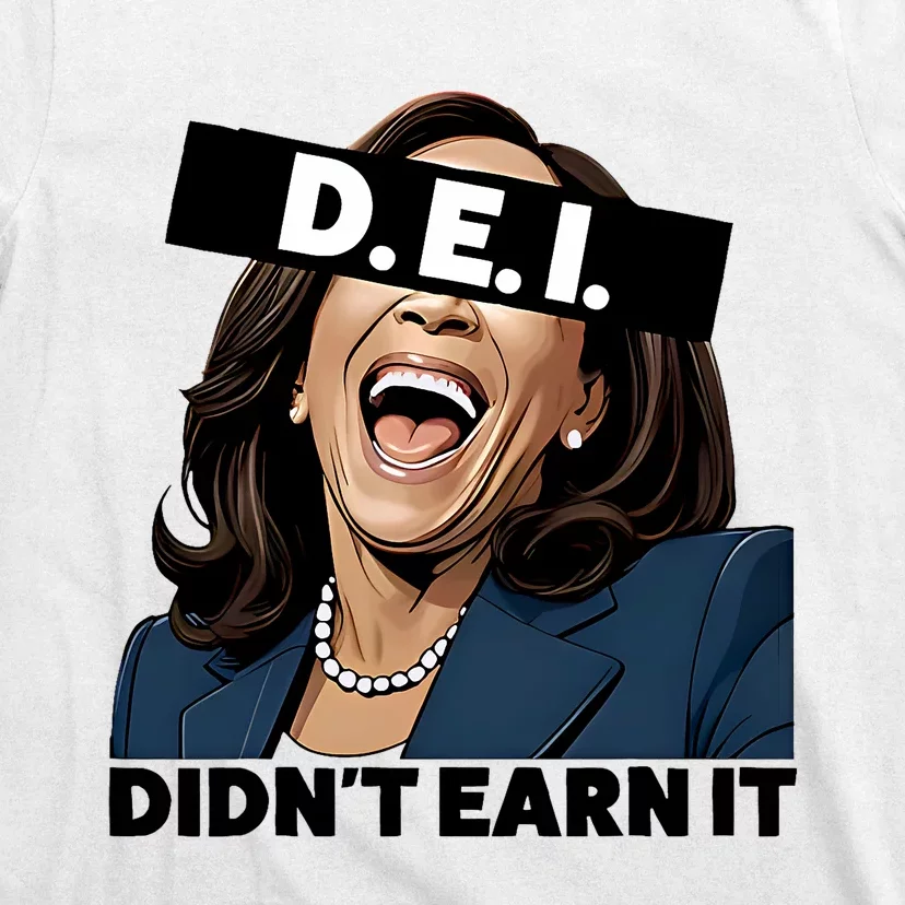 Kamala Dei DidnT Earn It Anti Kamala Harris Vote Trump 2024 T-Shirt