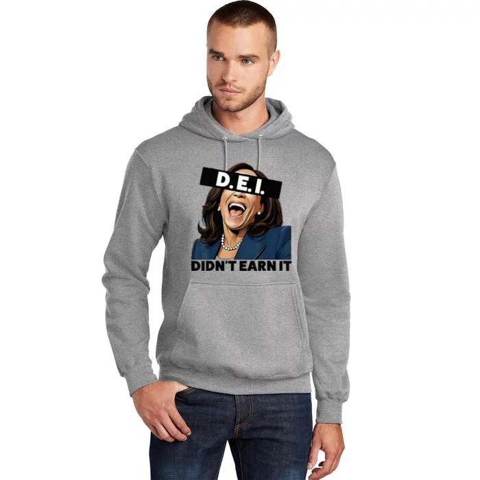 Kamala Dei DidnT Earn It Anti Kamala Harris Vote Trump 2024 Tall Hoodie