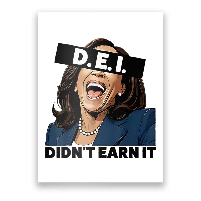 Kamala Dei DidnT Earn It Anti Kamala Harris Vote Trump 2024 Poster