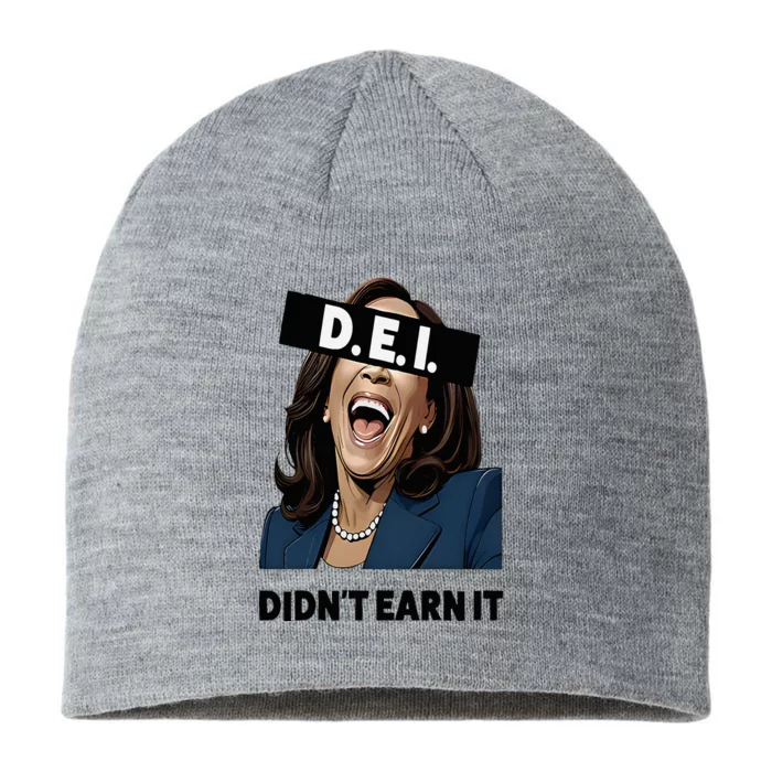 Kamala Dei DidnT Earn It Anti Kamala Harris Vote Trump 2024 8 1/2in Sustainable Knit Beanie