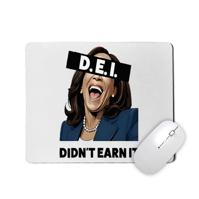 Kamala Dei DidnT Earn It Anti Kamala Harris Vote Trump 2024 Mousepad