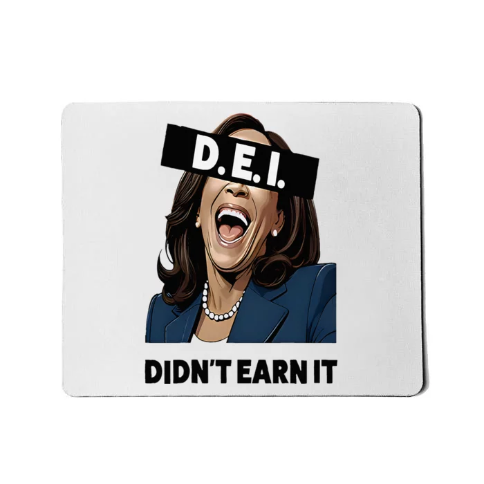 Kamala Dei DidnT Earn It Anti Kamala Harris Vote Trump 2024 Mousepad