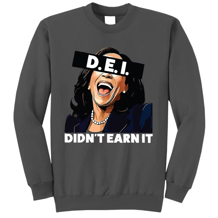 Kamala DidnT Earn It Funny Kamala Harris Vote Trump 2024 Tall Sweatshirt