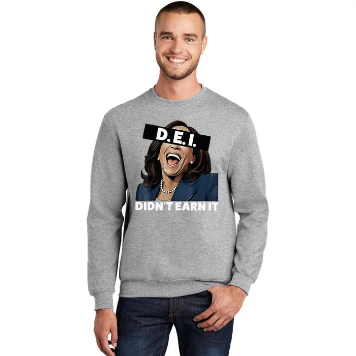 Kamala DidnT Earn It Kamala Harris Vote Trump 2024 Tall Sweatshirt