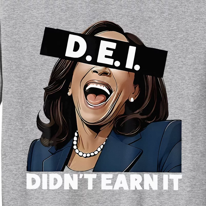 Kamala DidnT Earn It Kamala Harris Vote Trump 2024 Tall Sweatshirt